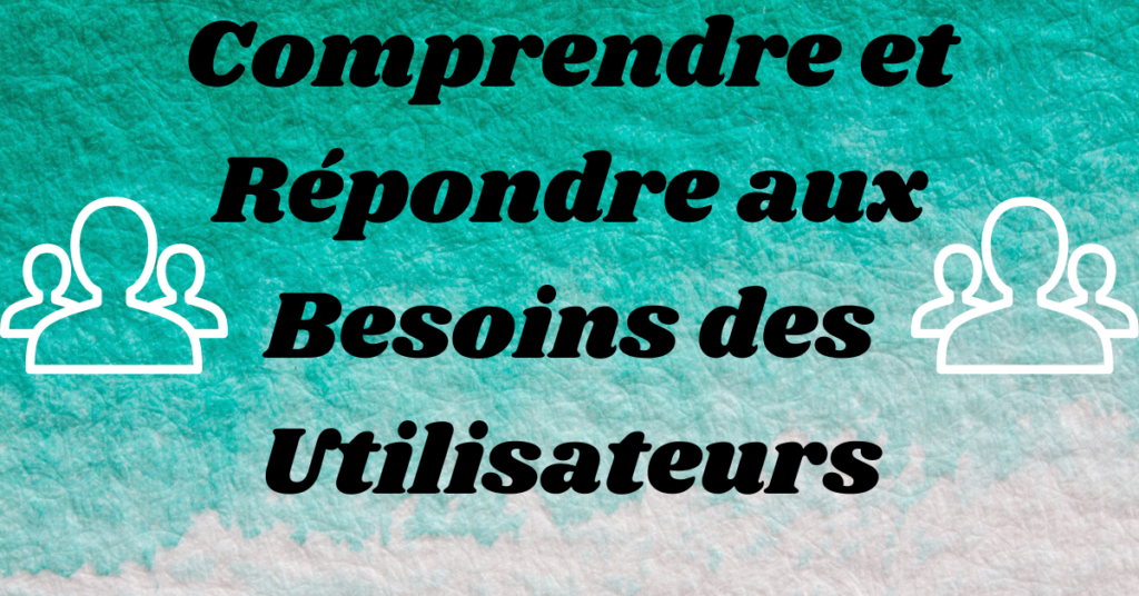 répondre aux besoins des utilisateurs